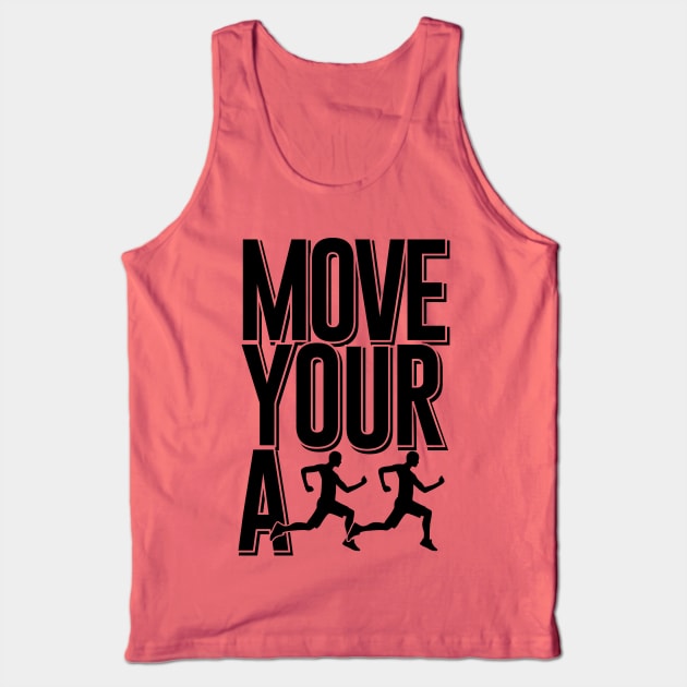 Move your ass Tank Top by Cheesybee